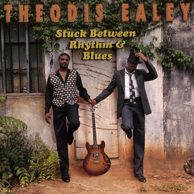 Theodis Ealey/Stuck Between Rhythm & Blues